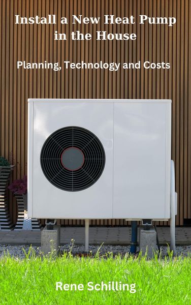 Produktbild: Install a New Heat Pump in the House, Planning, Technology and Costs