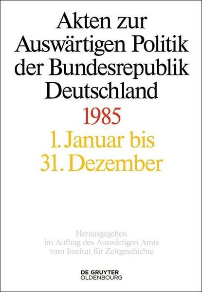 Produktbild: Akten zur Ausw&auml;rtigen Politik der Bundesrepublik Deutschland 1985