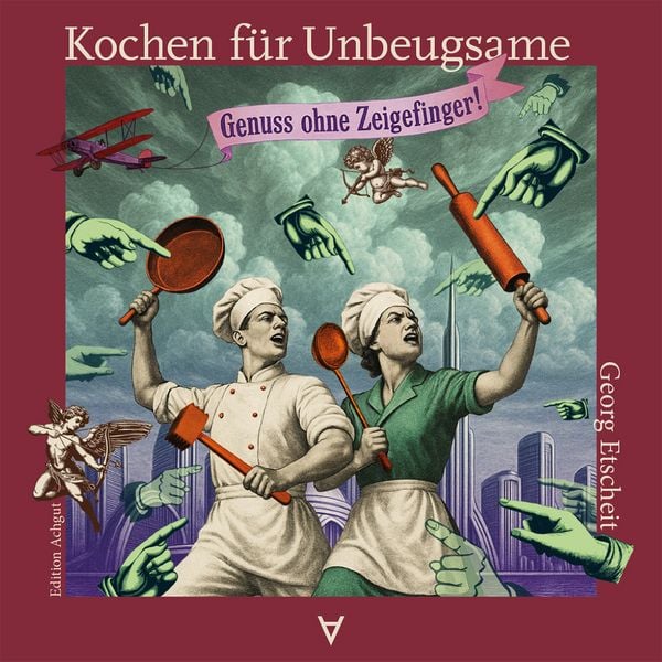 Kochen für Unbeugsame, Gebundene Ausgabe von Etscheit Georg, Achgut Edition, 978-3-911941-02-0
