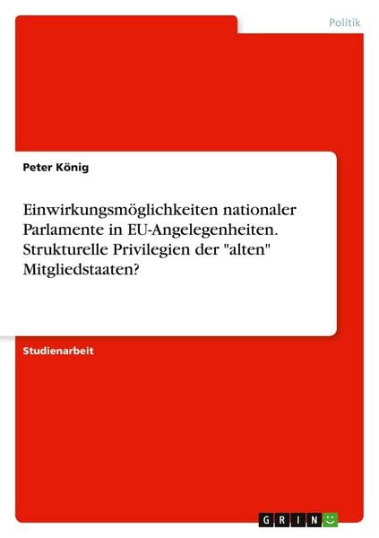 Produktbild: Einwirkungsm&ouml;glichkeiten nationaler Parlamente in EU-Angelegenheiten. Strukturelle Privilegien der "alten" Mitgliedstaaten?