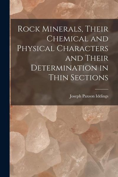 Produktbild: Rock Minerals, Their Chemical and Physical Characters and Their Determination in Thin Sections