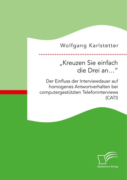 Produktbild: "Kreuzen Sie einfach die Drei an...": Der Einfluss der Interviewdauer auf homogenes Antwortverhalten bei computergest&uuml;tzten Telefoninterviews (CATI)