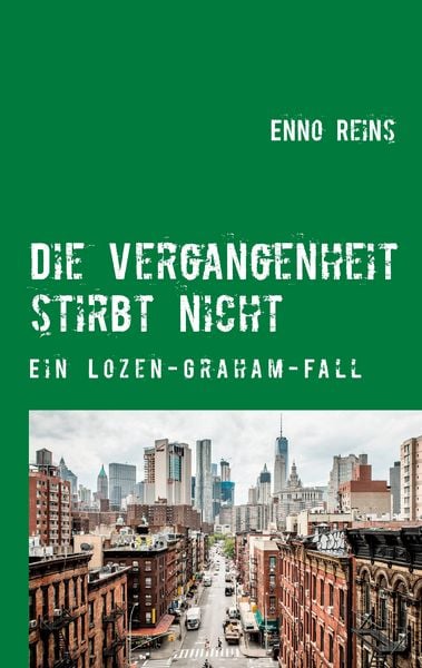 Die Vergangenheit stirbt nicht, Taschenbuch von Enno Reins, Twentysix Crime, 9783740727239