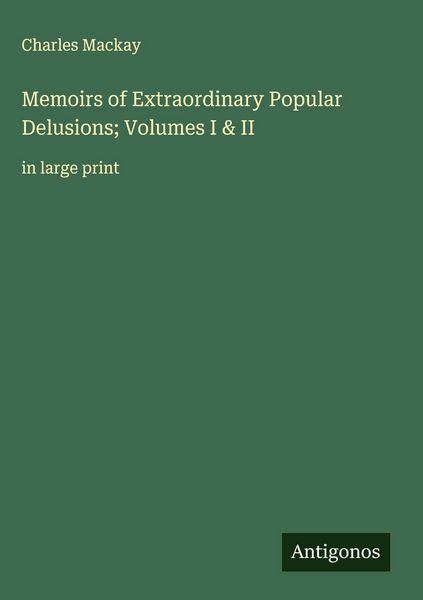 Produktbild: Memoirs of Extraordinary Popular Delusions; Volumes I & II