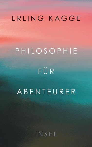 Philosophie für Abenteurer, Gebundene Ausgabe von Erling Kagge, Insel, 9783458178408
