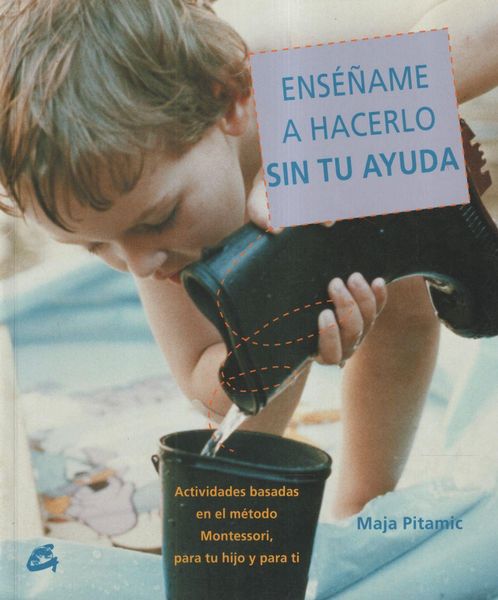 Produktbild: Ens&eacute;&ntilde;ame a hacerlo sin tu ayuda : actividades basadas en el m&eacute;todo Montessori, para tu hijo y para ti