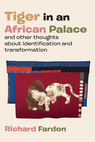Produktbild: Tiger in an African Palace, and Other Thoughts about Identification and Transformation
