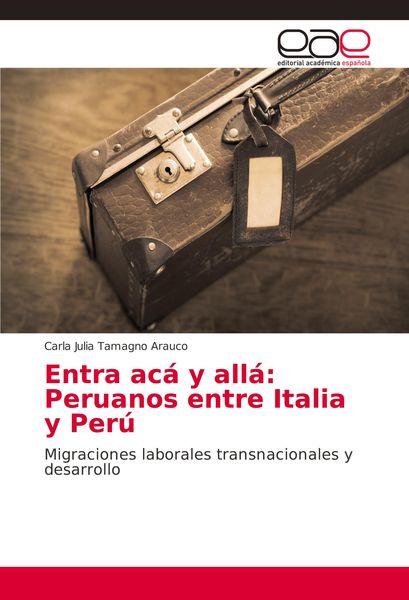 Produktbild: Entra ac&aacute; y all&aacute;: Peruanos entre Italia y Per&uacute;