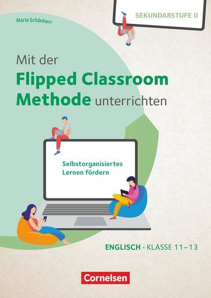Produktbild: Mit der Flipped Classroom-Methode unterrichten - Selbstorganisiertes Lernen f&ouml;rdern - Klasse 11-13