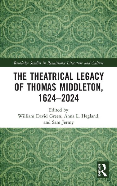 Produktbild: The Theatrical Legacy of Thomas Middleton, 1624-2024