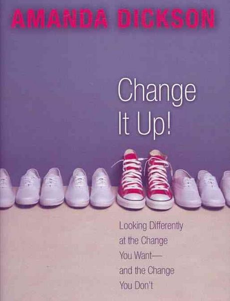Produktbild: Change It Up!: Looking Differently at the Change You Want--And the Change You Don't
