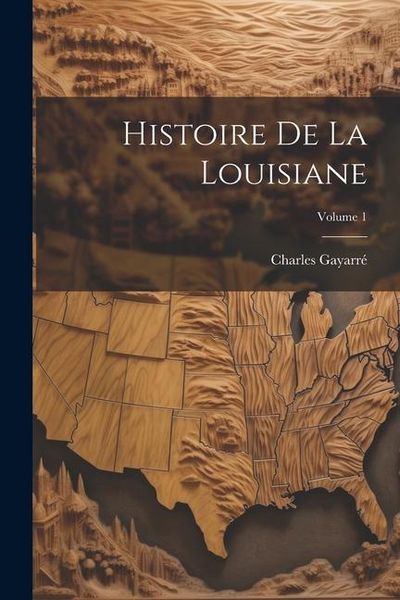Produktbild: Histoire De La Louisiane; Volume 1
