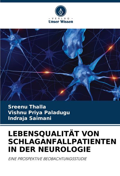 Lebensqualität von Schlaganfallpatienten in der Neurologie, Taschenbuch von Sreenu Thalla , Vishnu Priya Paladugu , Indraja Saimani, Verlag Unser
