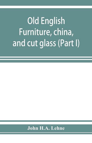 Produktbild: Old English furniture, china, and cut glass (Part I)