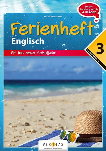 Englisch Ferienheft 3. Klasse - Fit ins neue Schuljahr NMS und AHS, Geheftet von Renate Wurm-Smole, VERITAS Verlags- und Handelsgesellschaft m.b.H.,