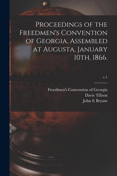 Produktbild: Proceedings of the Freedmen's Convention of Georgia, Assembled at Augusta, January 10th, 1866.; c.1
