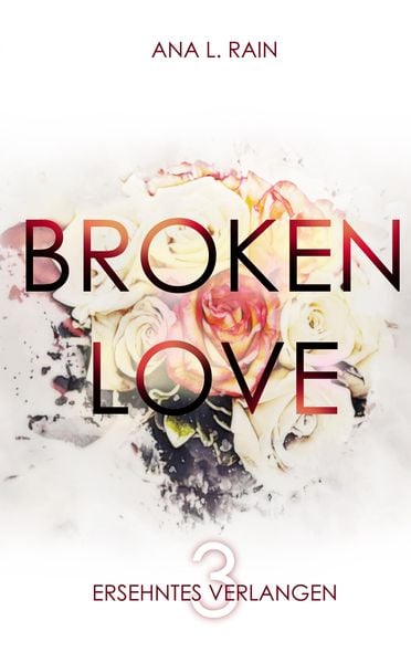 Produktbild: Broken Love: Ersehntes Verlangen