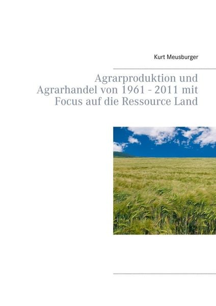 Produktbild: Agrarproduktion und Agrarhandel von 1961 - 2011 mit Focus auf die Ressource Land