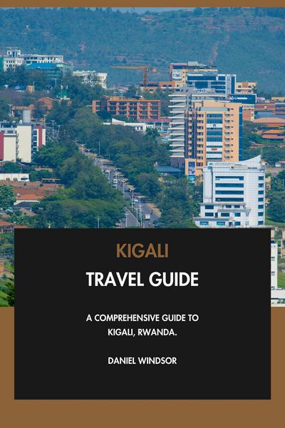 Produktbild: Kigali Travel Guide: A Comprehensive Guide to Kigali, Rwanda.