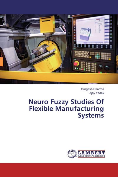 Produktbild: Neuro Fuzzy Studies Of Flexible Manufacturing Systems