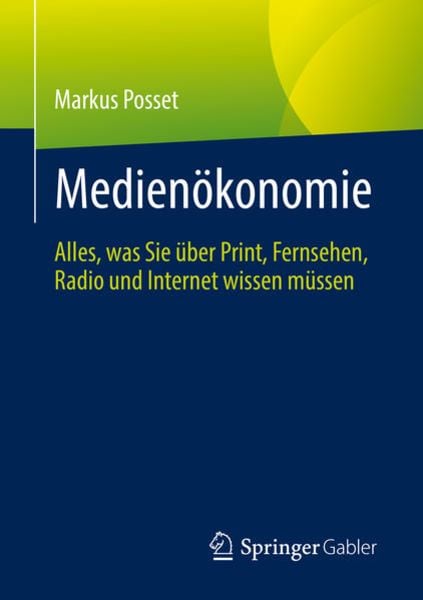 Medienökonomie, Taschenbuch von Markus Posset, Springer Fachmedien Wiesbaden GmbH, 9783658384401
