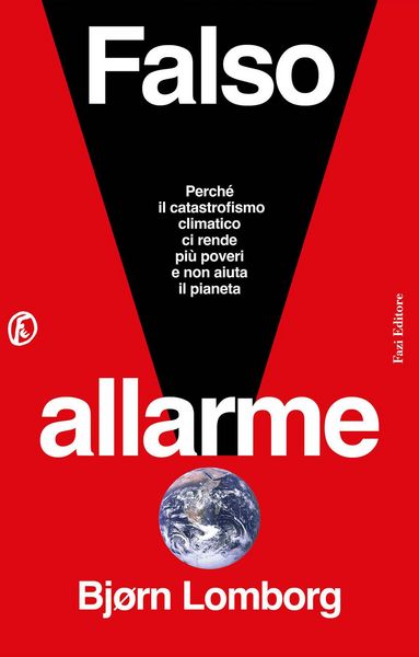 Produktbild: Falso allarme. Perch&eacute; il catastrofismo climatico ci rende pi&ugrave; poveri e non aiuta il pianeta