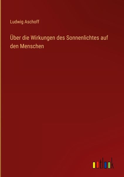 Produktbild: &Uuml;ber die Wirkungen des Sonnenlichtes auf den Menschen