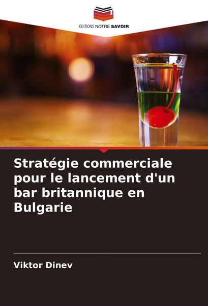 Produktbild: Strat&eacute;gie commerciale pour le lancement d'un bar britannique en Bulgarie