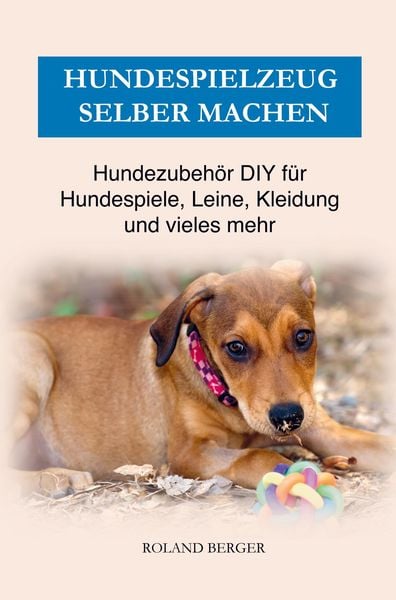 Produktbild: Hundezubeh&ouml;r & Hundespielzeug selber machen