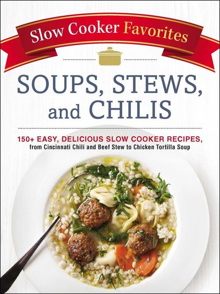 Produktbild: Slow Cooker Favorites Soups, Stews, and Chilis