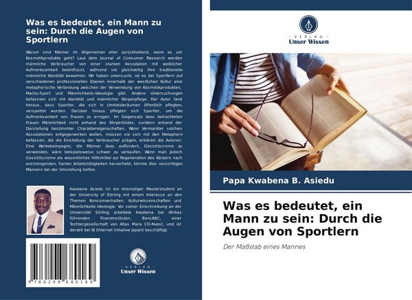 Was es bedeutet, ein Mann zu sein: Durch die Augen von Sportlern, Taschenbuch von Papa Kwabena B. Asiedu, Verlag Unser Wissen, 9786208680169