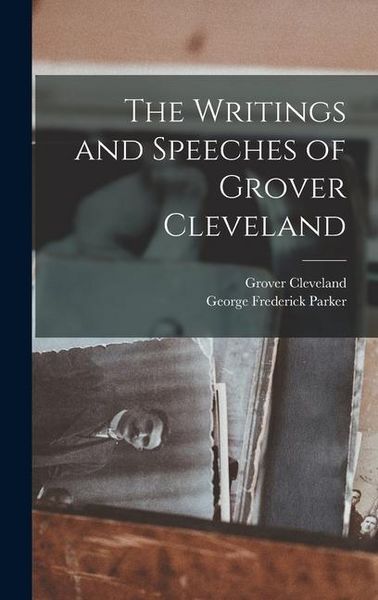 Produktbild: The Writings and Speeches of Grover Cleveland