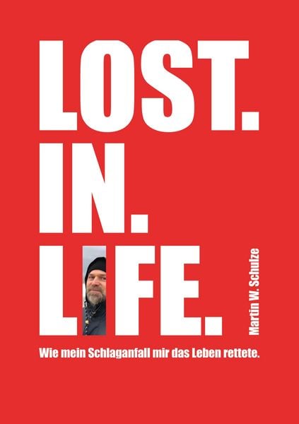 Lost. In. Life., Taschenbuch von Martin Schulze, Tredition, 9783384380685