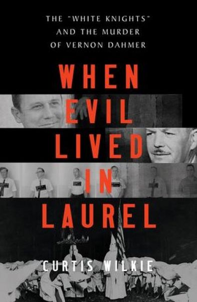Produktbild: When Evil Lived in Laurel: The White Knights and the Murder of Vernon Dahmer