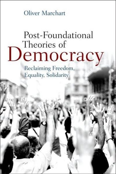 Produktbild: Post-Foundational Theories of Democracy: Reclaiming Freedom, Equality, Solidarity