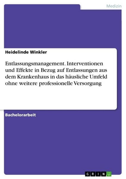 Produktbild: Entlassungsmanagement. Interventionen und Effekte in Bezug auf Entlassungen aus dem Krankenhaus in das h&auml;usliche Umfeld ohne weitere professionelle Ve
