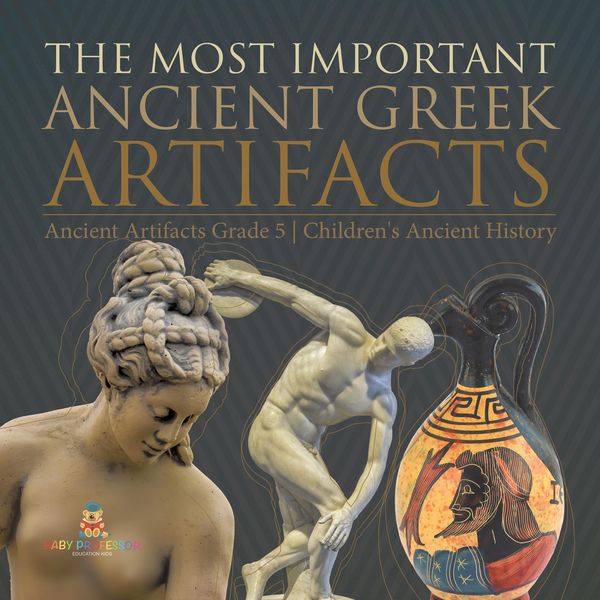 Produktbild: The Most Important Ancient Greek Artifacts | Ancient Artifacts Grade 5 | Children's Ancient History