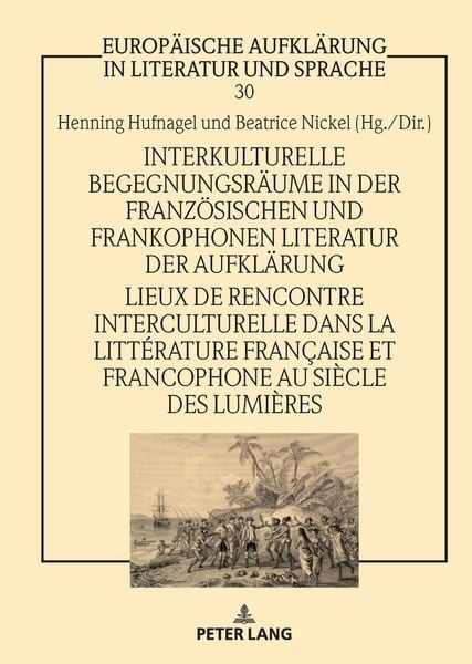 Produktbild: Interkulturelle Begegnungsr&auml;ume in der franz&ouml;sischen und frankophonen Literatur der Aufkl&auml;rung / Lieux de rencontre interculturelle dans la litt&eacute;ratur