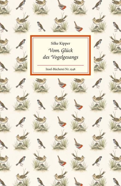 Vom Glück des Vogelgesangs, Gebundene Ausgabe von Silke Kipper, Insel, 9783458195481