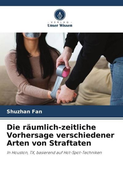 Produktbild: Die r&auml;umlich-zeitliche Vorhersage verschiedener Arten von Straftaten