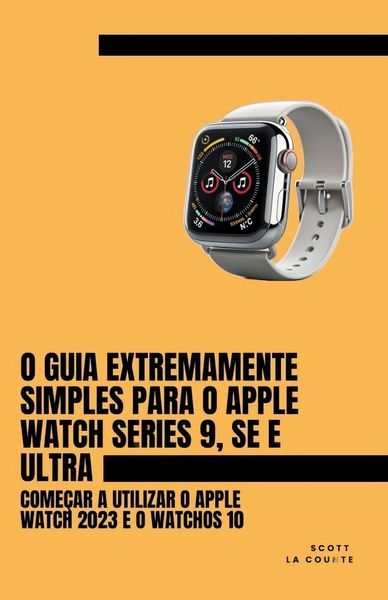 Produktbild: O Guia Extremamente Simples Para O Apple Watch Series 9, Se E Ultra