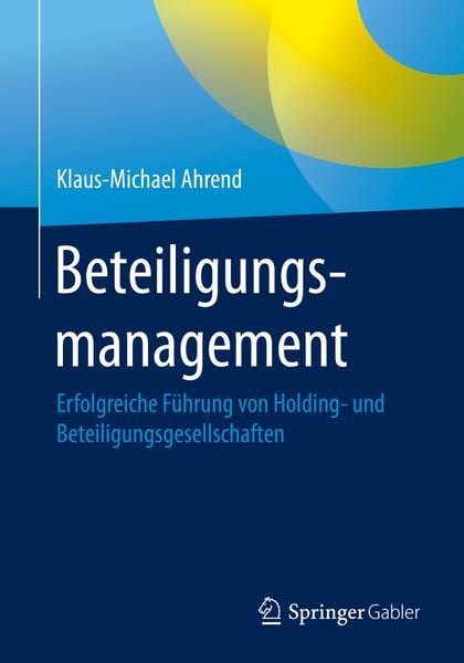 Beteiligungsmanagement, Taschenbuch von Klaus-Michael Ahrend, Springer Berlin, 9783662605875