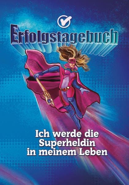 Erfolgstagebuch – Ich werde die Superheldin in meinem Leben, Taschenbuch von Angelina Schulze, Angelina Schulze Verlag, 9783967380705