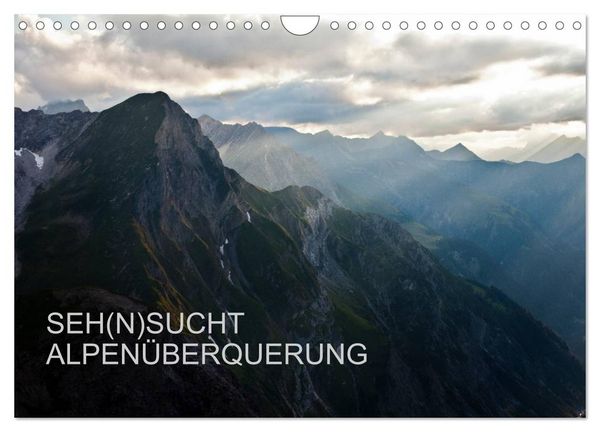 SEH(N)SUCHT ALPENÜBERQUERUNG (Wandkalender 2026 DIN A4 quer), CALVENDO Monatskalender