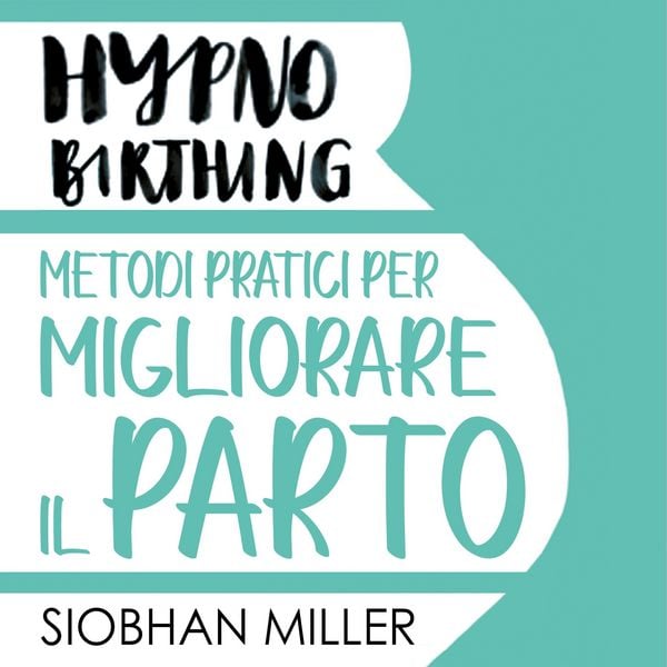 Produktbild: Hypnnobirthing. Metodi pratici per migliorare il parto