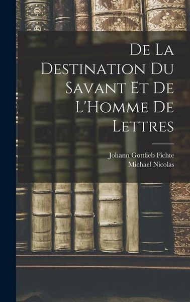 Produktbild: De La Destination Du Savant Et De L'Homme De Lettres