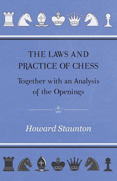 Produktbild: The Laws and Practice of Chess Together with an Analysis of the Openings