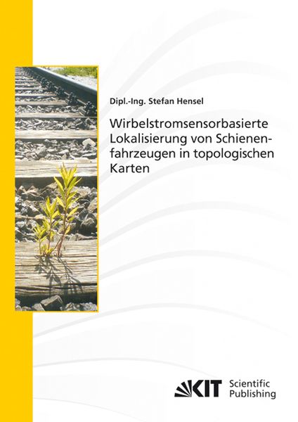 Produktbild: Wirbelstromsensorbasierte Lokalisierung von Schienenfahrzeugen in topologischen Karten