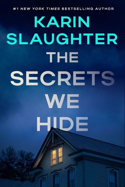 The Secrets We Hide, Gebundene Ausgabe von Karin Slaughter, William Morrow, 9780063458789