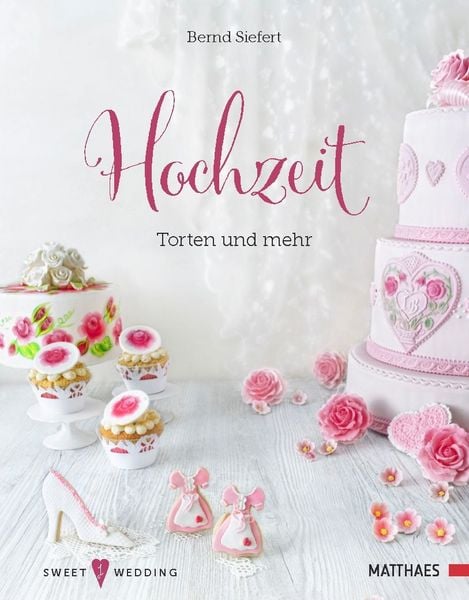 Hochzeit - Torten und mehr, Gebundene Ausgabe von Bernd Siefert, DK Verlag Dorling Kindersley, 978-3-9854101-7-0